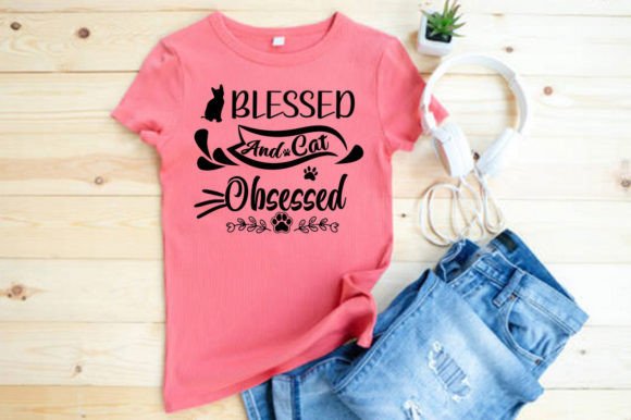 BLESSED and CAT OBSESSED T-Shirt Designs & Graphics