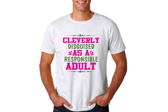 Cleverly Disguised As a Responsible Adult T-Shirt Design