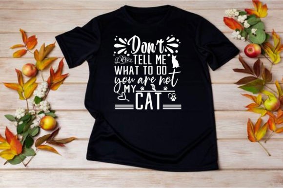 DON'T TELL ME WHAT to DO YOU SVG: Graphics & T-Shirt Designs
