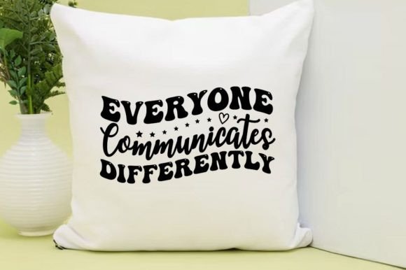 EVERYONE COMMUNICATES DIFFERENTLY SVG: Graphics & T-Shirt Designs