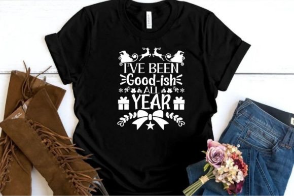 I VE BEEN GOOD-ISH ALL YEAR, SVG: Graphics & T-Shirt Designs