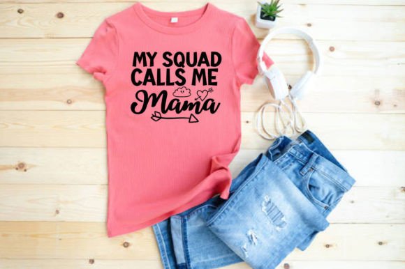 MY Squad Calls Me MAMA SVG Graphics for T-Shirt Designs