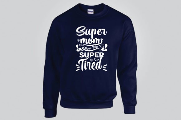 Super Mom, Super Wife, Super Tired SVG T-Shirt Graphics