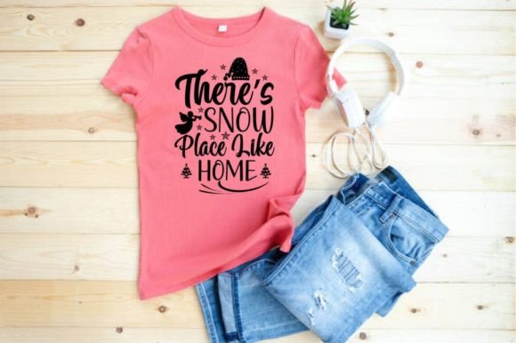 THERE’S SNOW PLACE LIKE HOME: Graphics for T-Shirt Designs