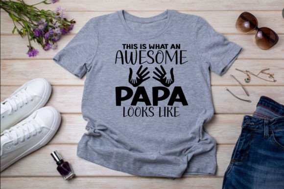 THIS is WHAT an AWESOME PAPA LOOKS LIKE Graphics