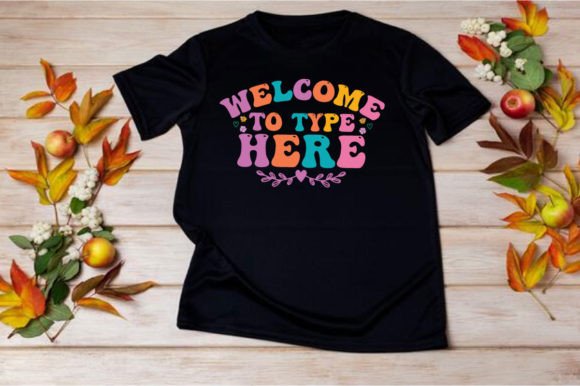 WELCOME-to-TYPE-HERE SVG: Graphics for T-Shirt Designs