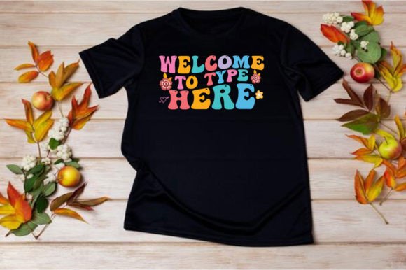 WELCOME-to-TYPE-HERE SVG Graphics for T-Shirt Designs